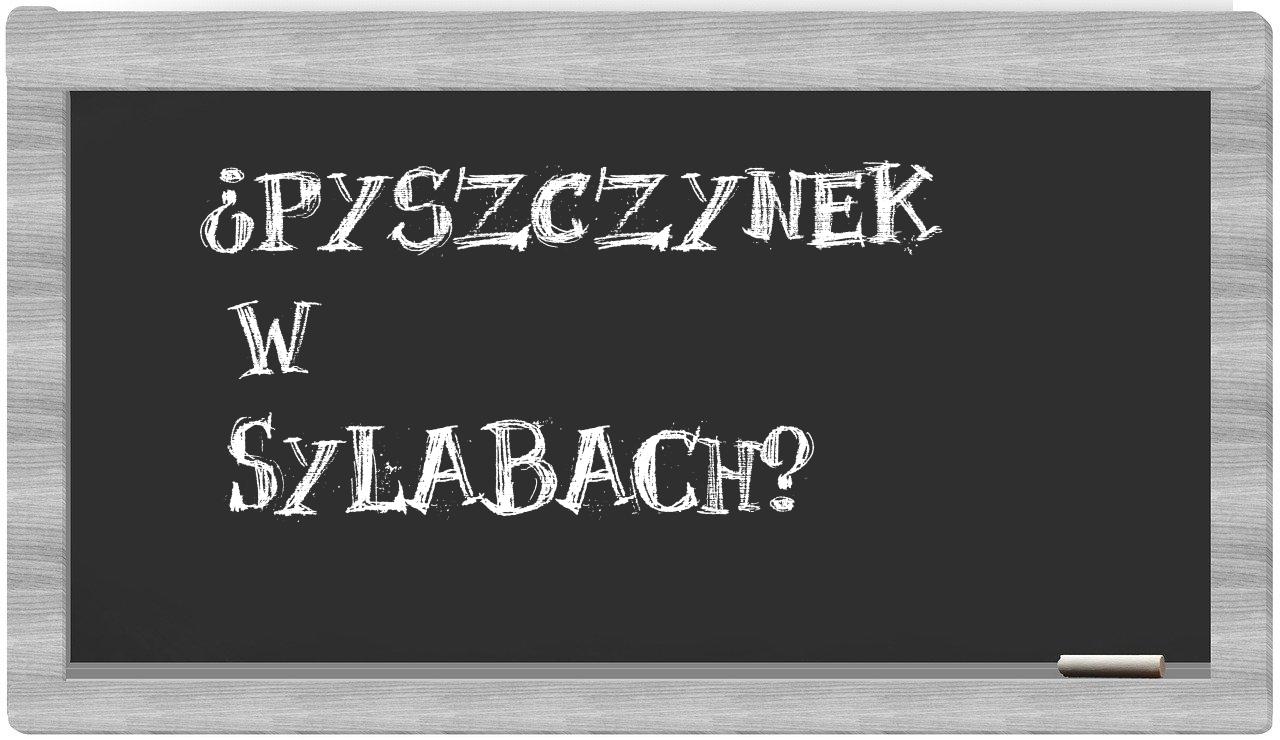 ¿Pyszczynek en sílabas?