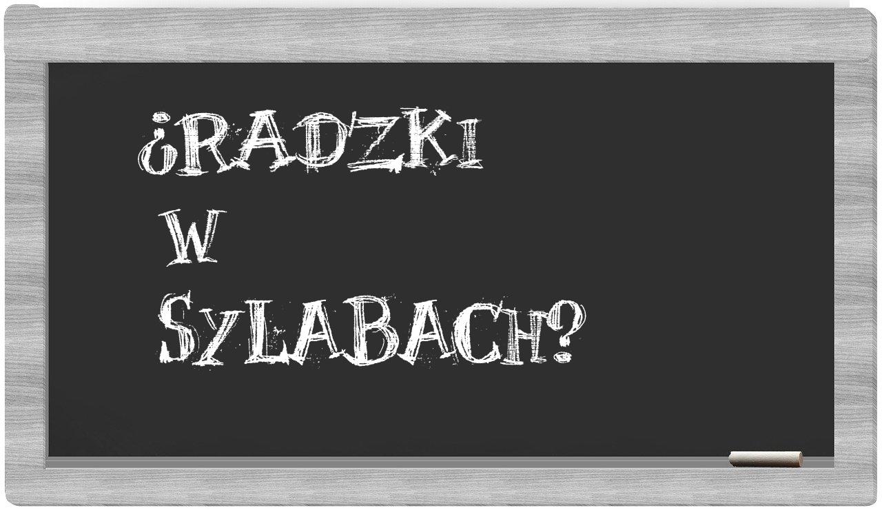 ¿Radzki en sílabas?