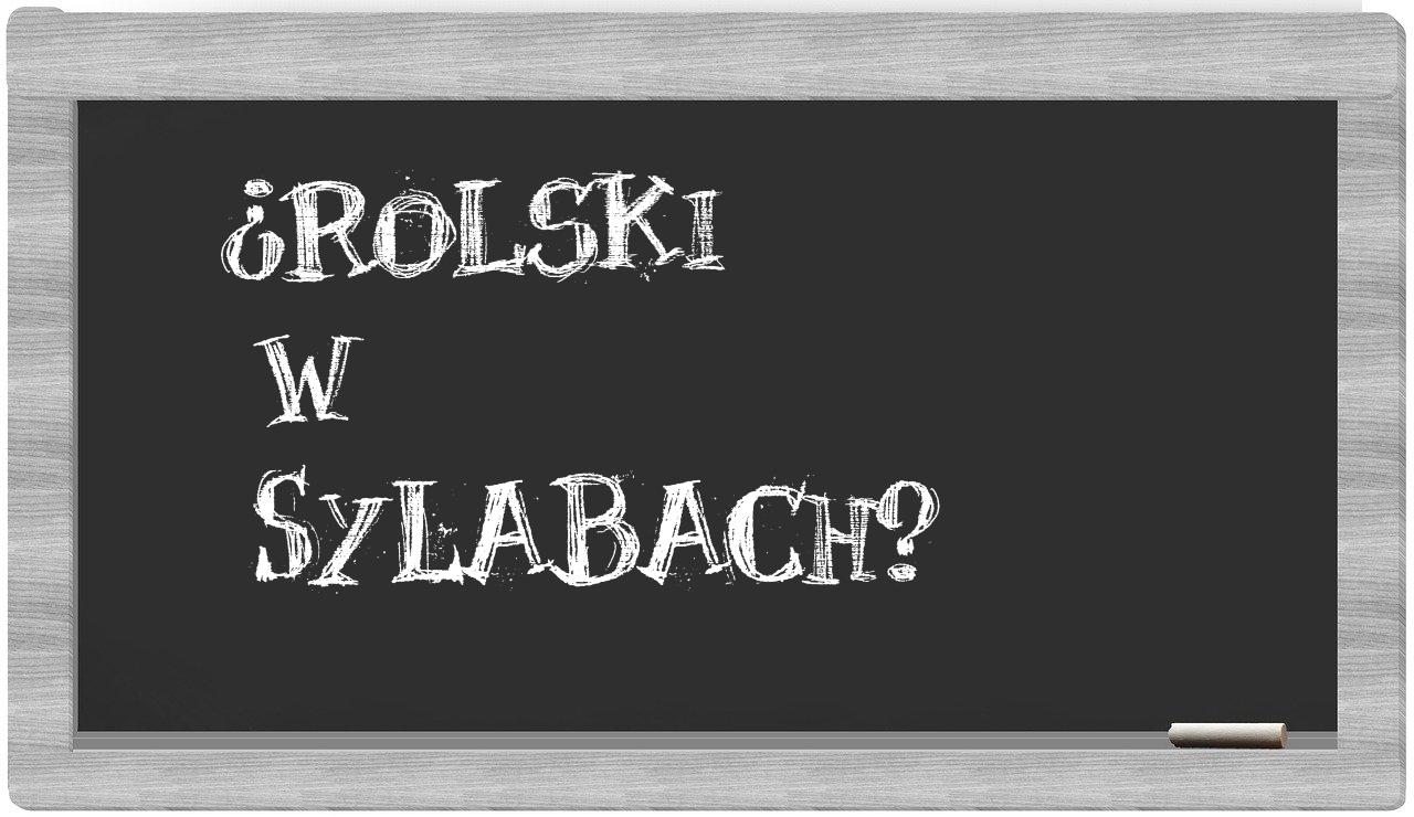 ¿Rolski en sílabas?