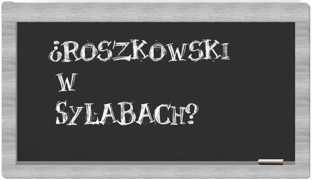 ¿Roszkowski en sílabas?