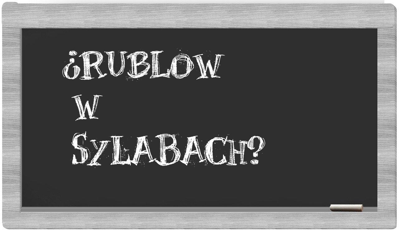 ¿Rublow en sílabas?