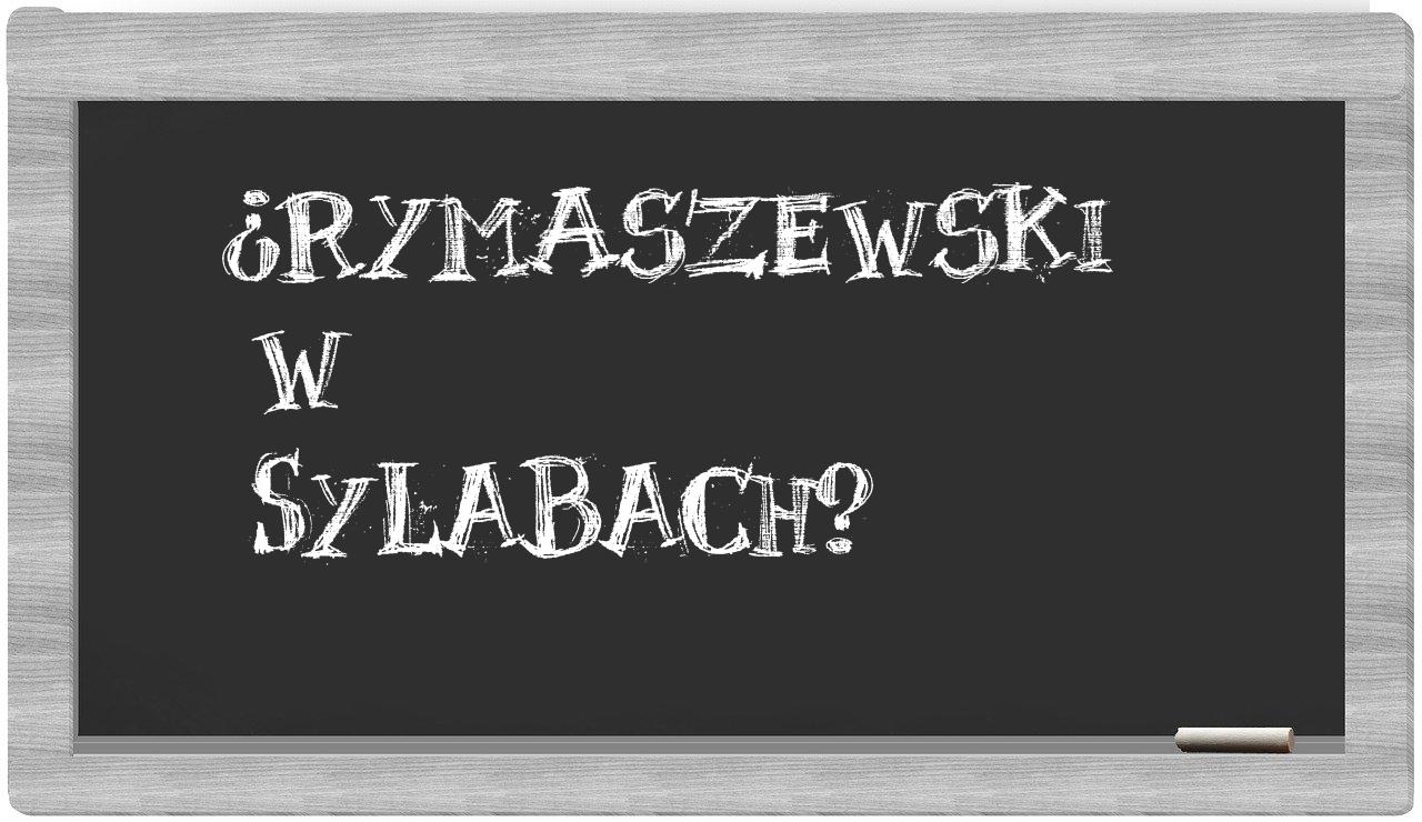 ¿Rymaszewski en sílabas?