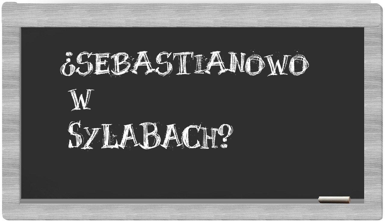 ¿Sebastianowo en sílabas?