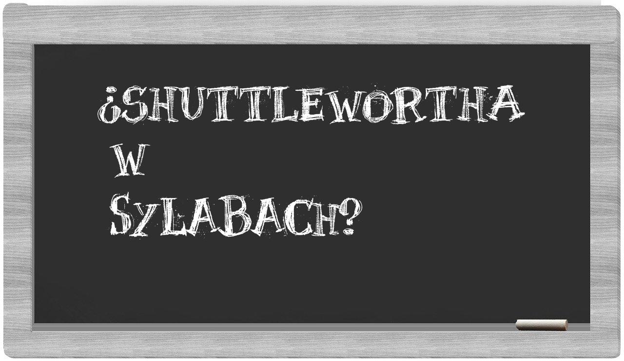 Shuttlewortha in syllables