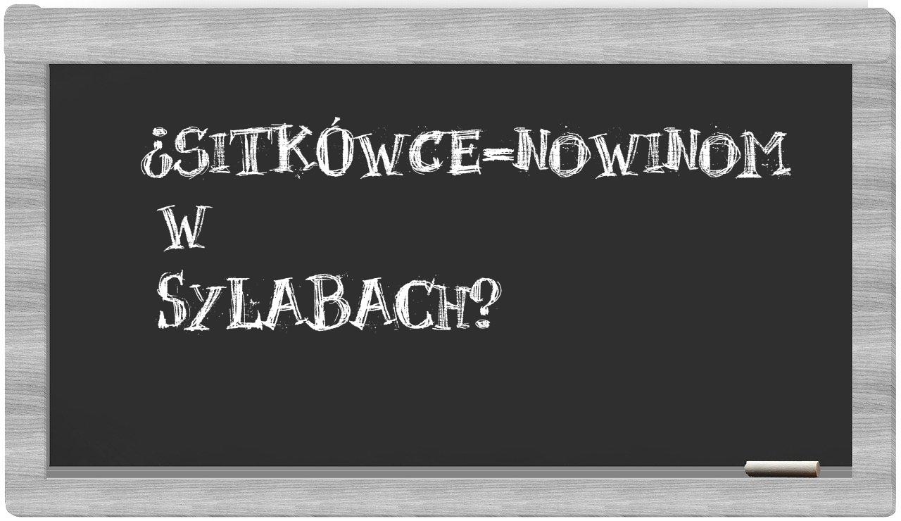 ¿Sitkówce-Nowinom en sílabas?