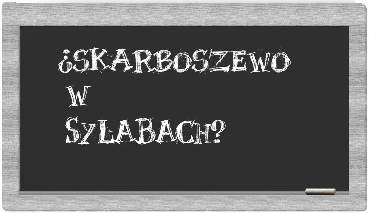 ¿Skarboszewo en sílabas?
