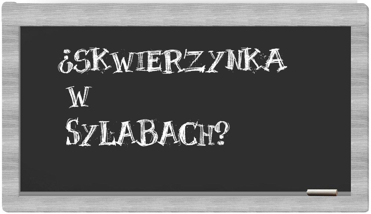 ¿Skwierzynka en sílabas?