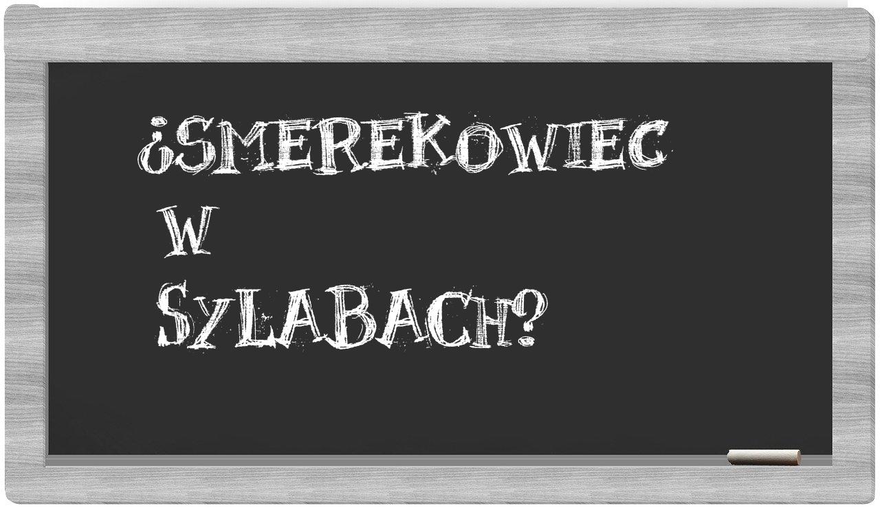 ¿Smerekowiec en sílabas?