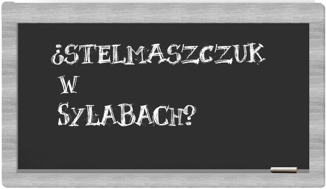 ¿Stelmaszczuk en sílabas?
