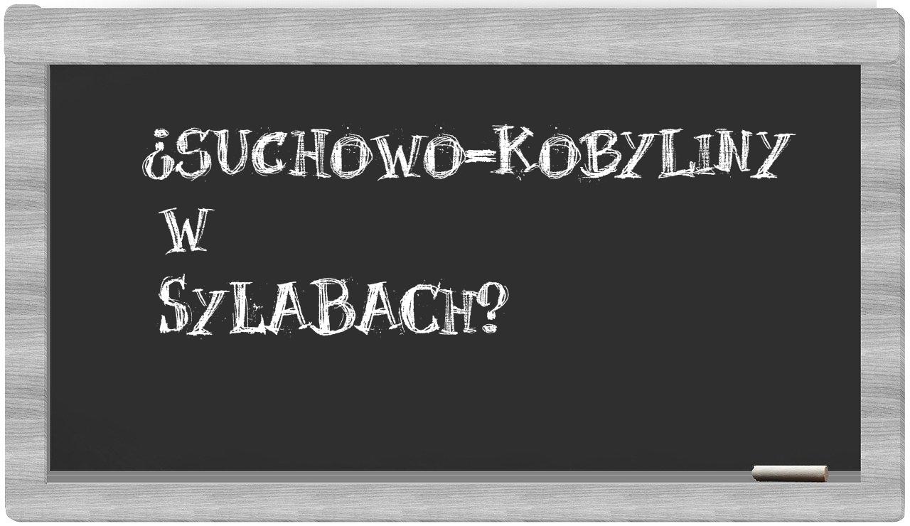 ¿Suchowo-Kobyliny en sílabas?