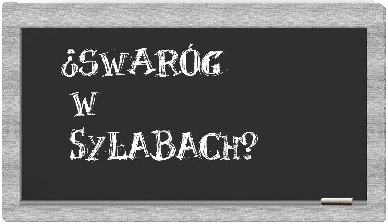 ¿Swaróg en sílabas?