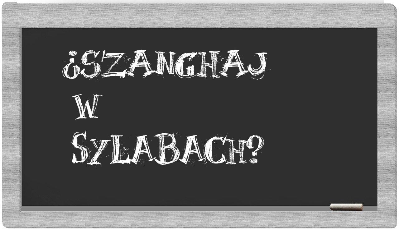 ¿Szanghaj en sílabas?