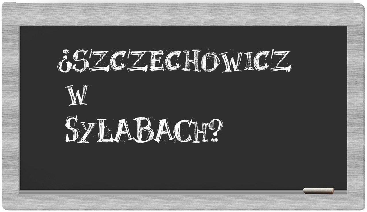 ¿Szczechowicz en sílabas?