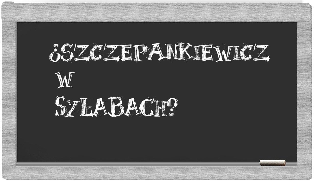 ¿Szczepankiewicz en sílabas?