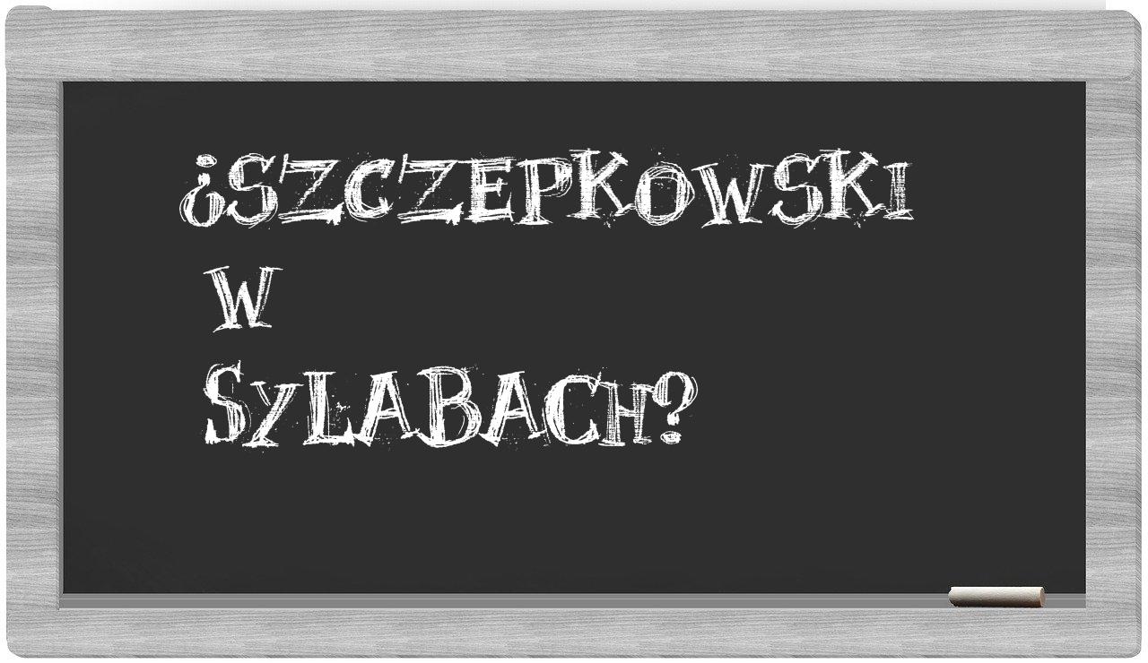 ¿Szczepkowski en sílabas?
