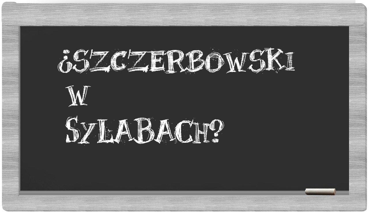 ¿Szczerbowski en sílabas?