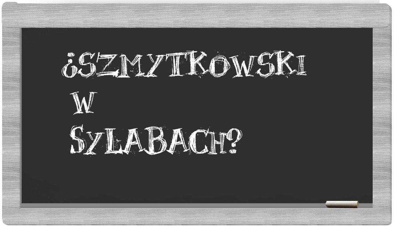 ¿Szmytkowski en sílabas?