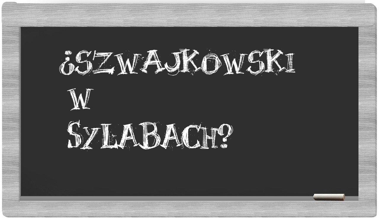 ¿Szwajkowski en sílabas?