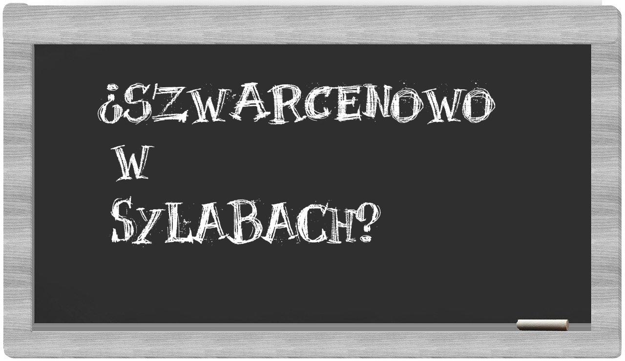 ¿Szwarcenowo en sílabas?