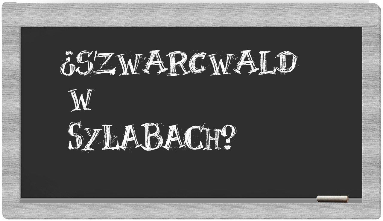 ¿Szwarcwald en sílabas?