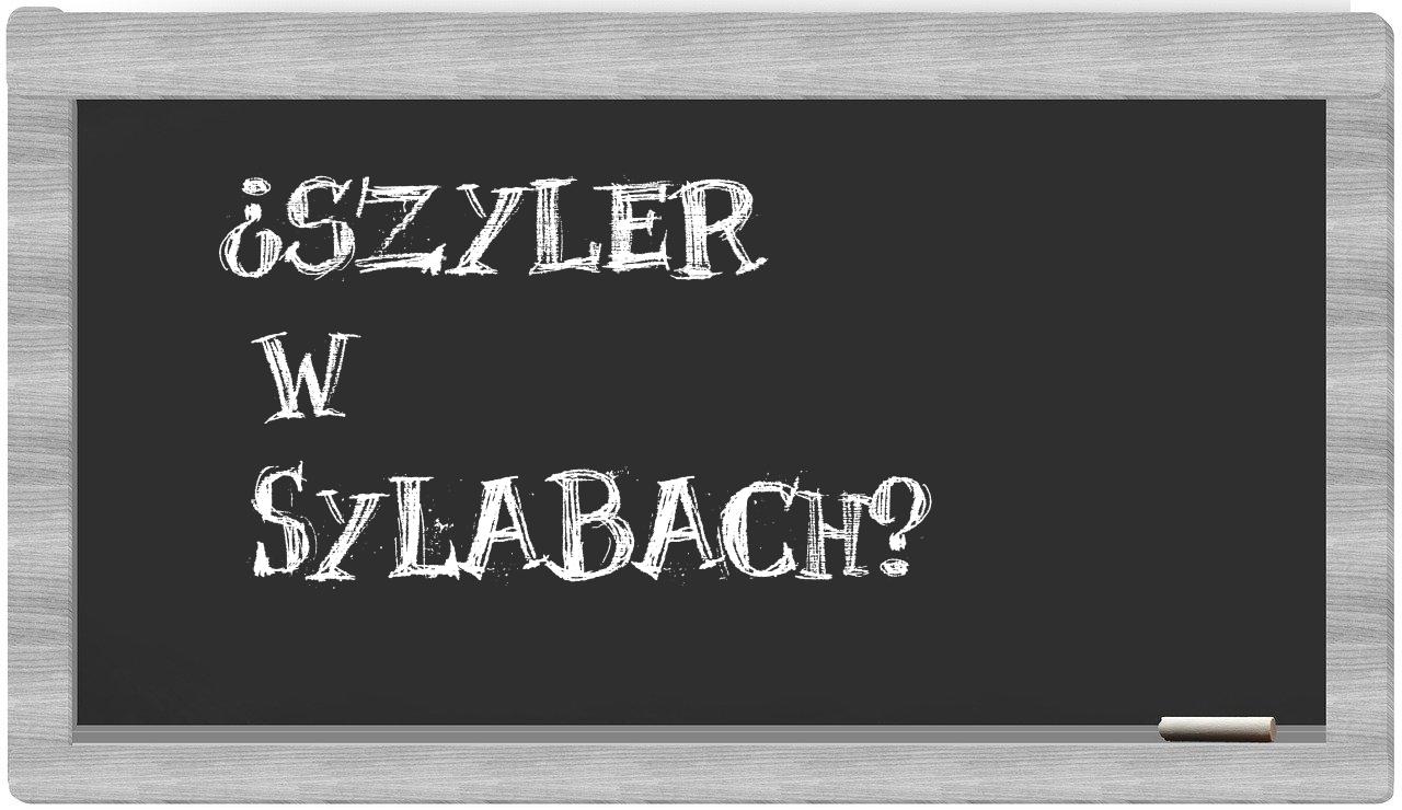 ¿Szyler en sílabas?