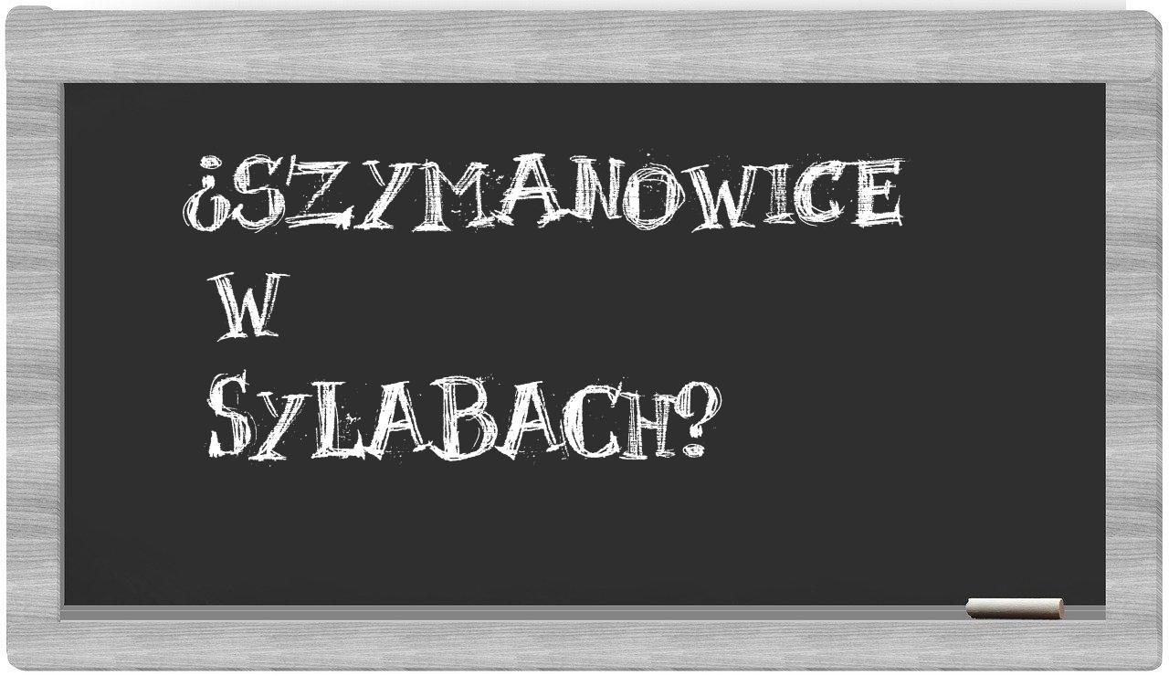 ¿Szymanowice en sílabas?