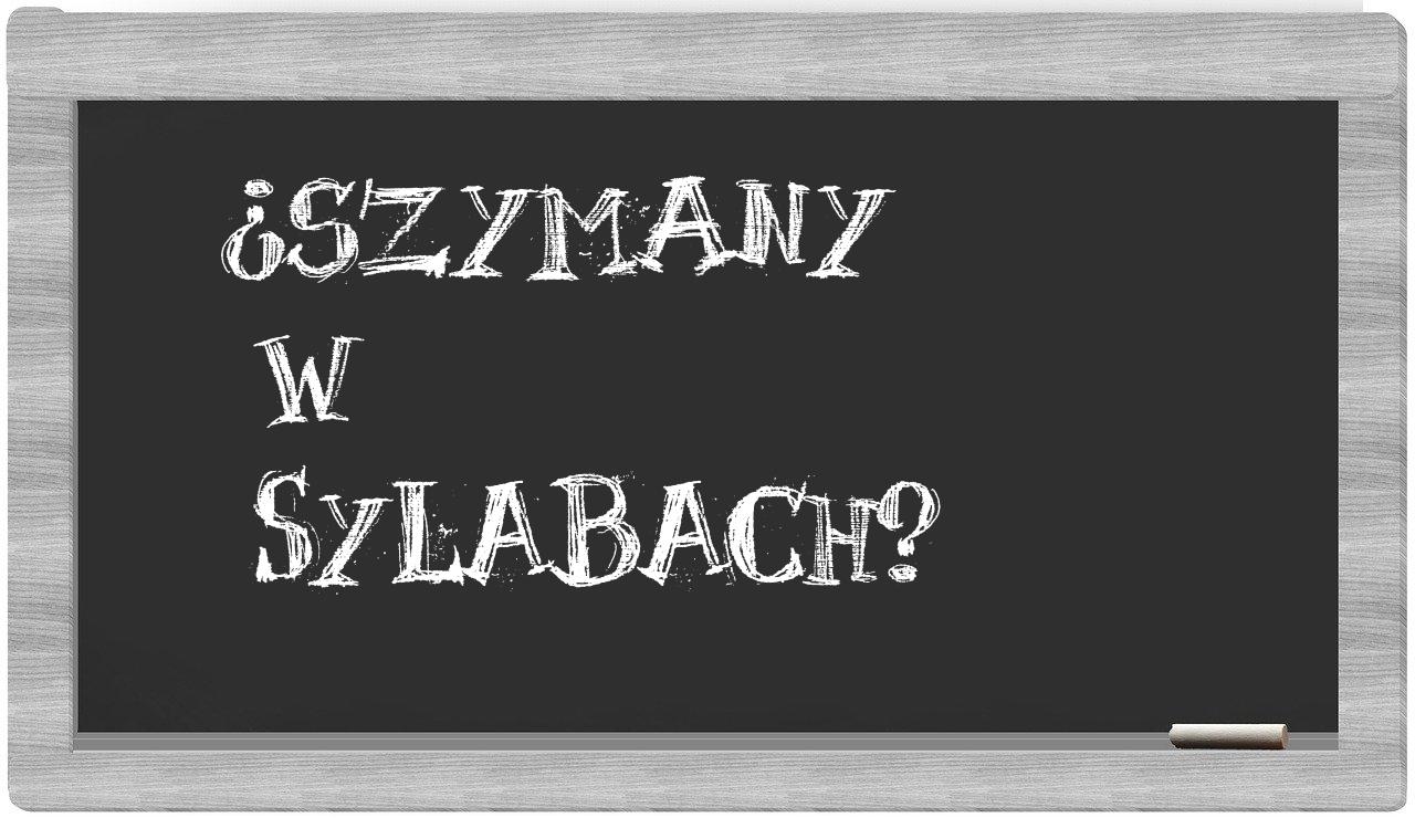 ¿Szymany en sílabas?