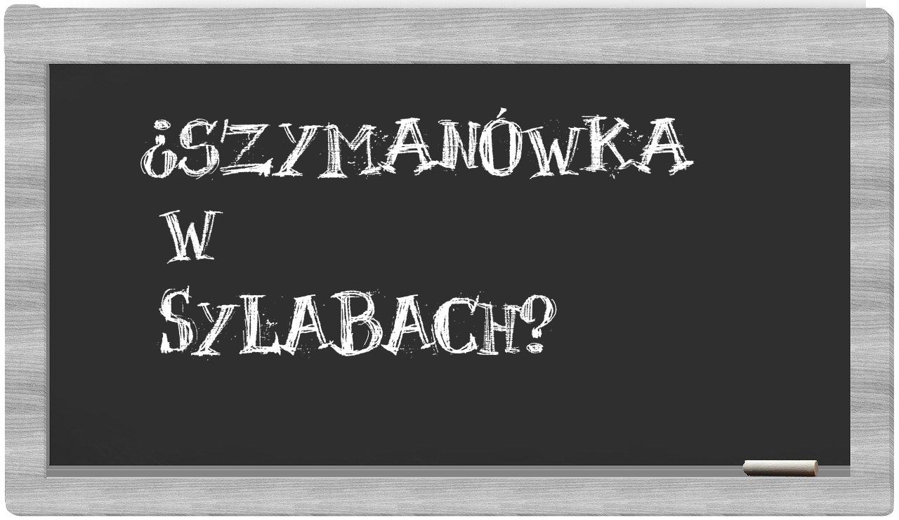 ¿Szymanówka en sílabas?