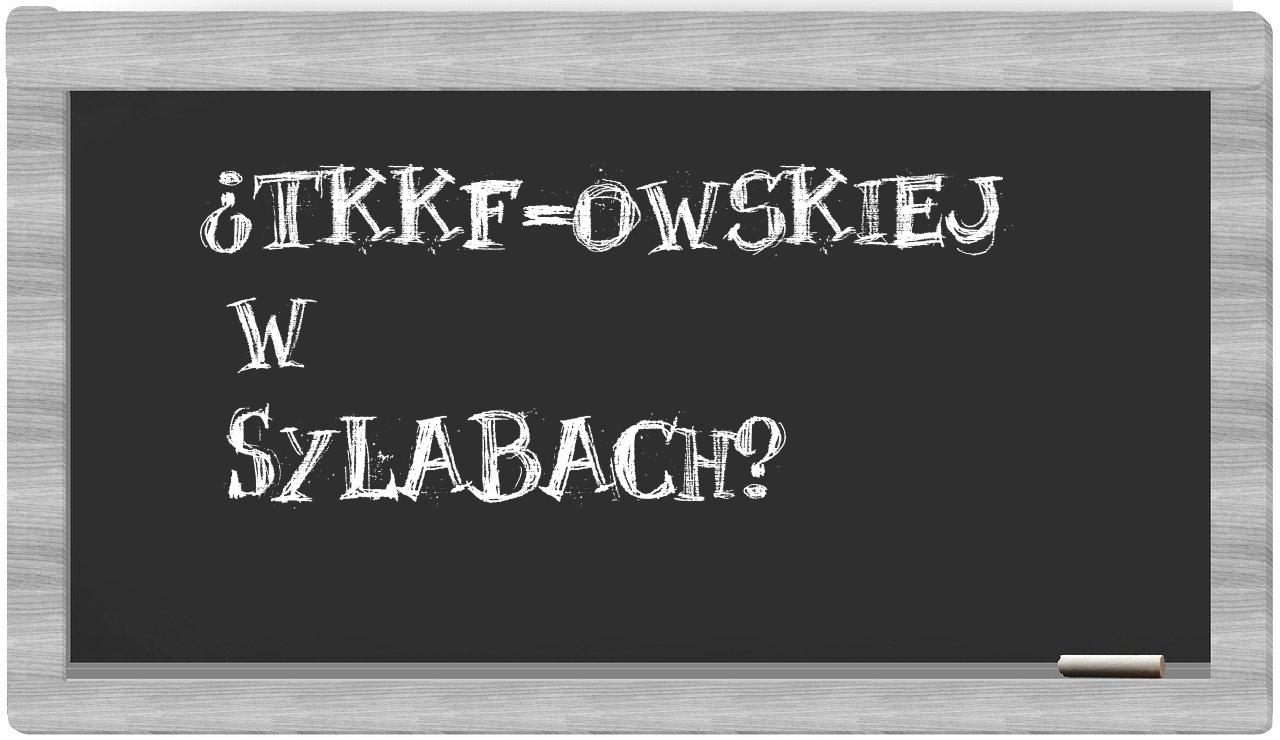 ¿TKKF-owskiej en sílabas?