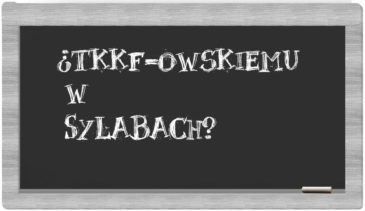 ¿TKKF-owskiemu en sílabas?