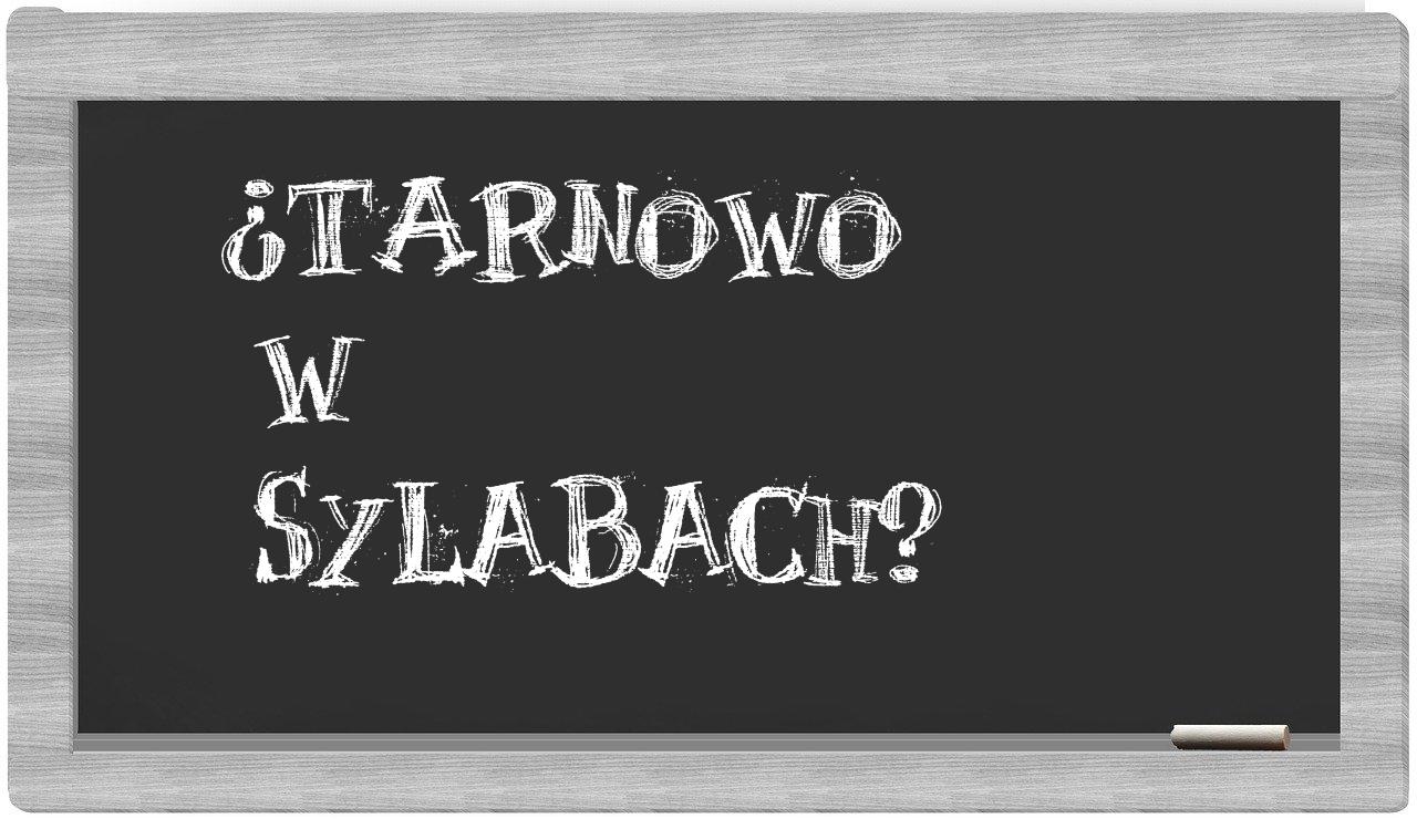 ¿Tarnowo en sílabas?