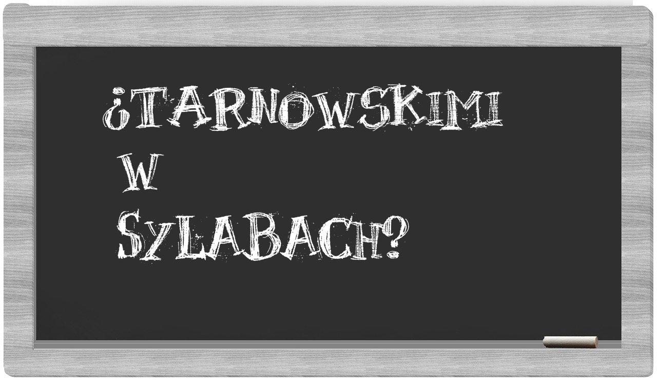 ¿Tarnowskimi en sílabas?