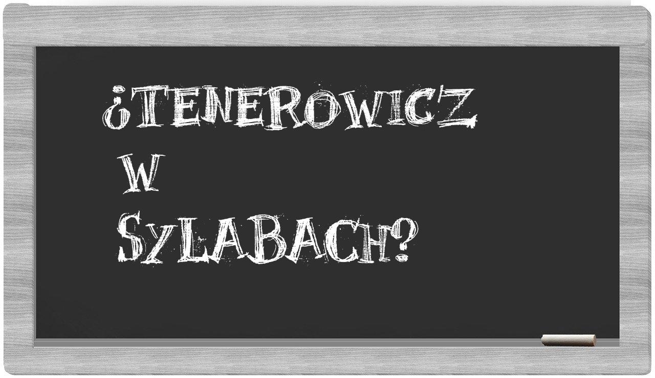 ¿Tenerowicz en sílabas?