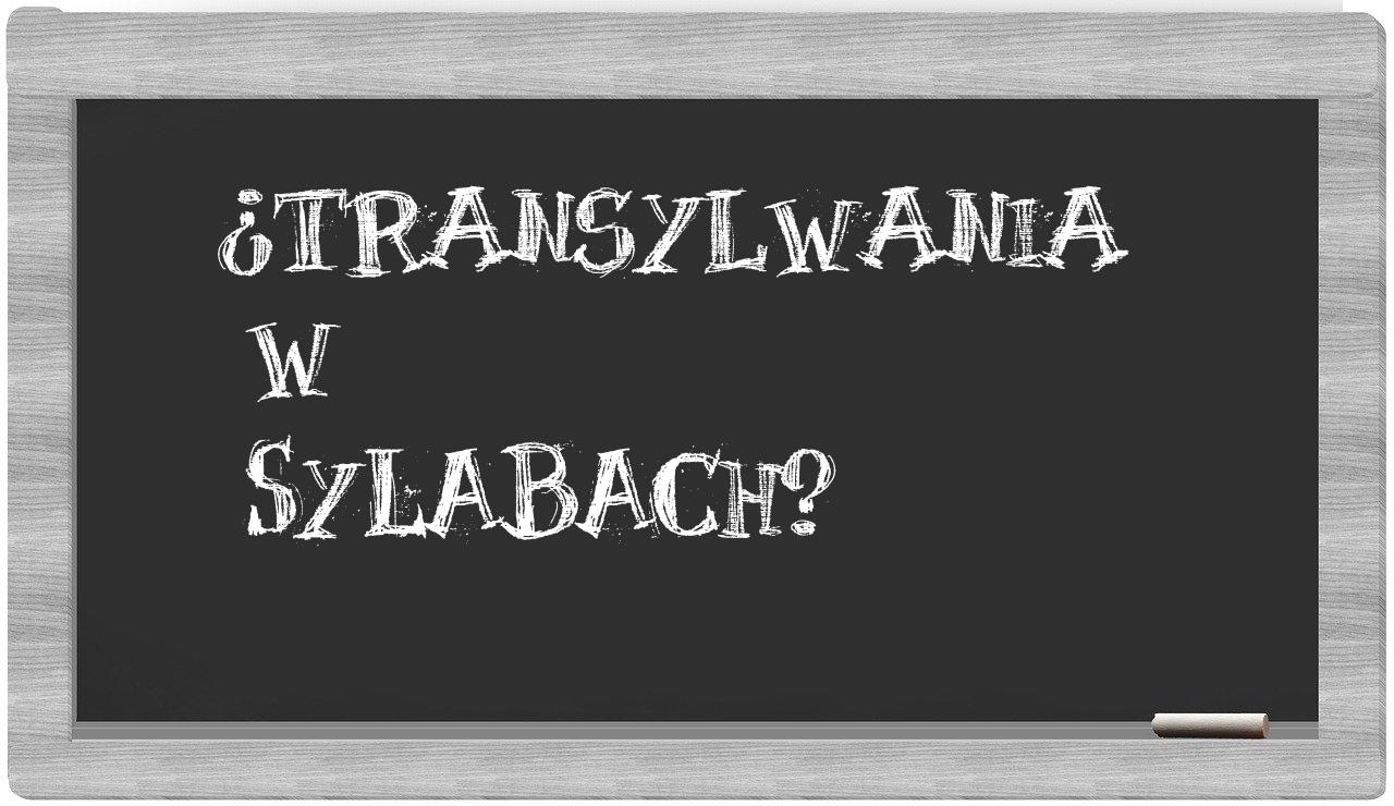 ¿Transylwania en sílabas?