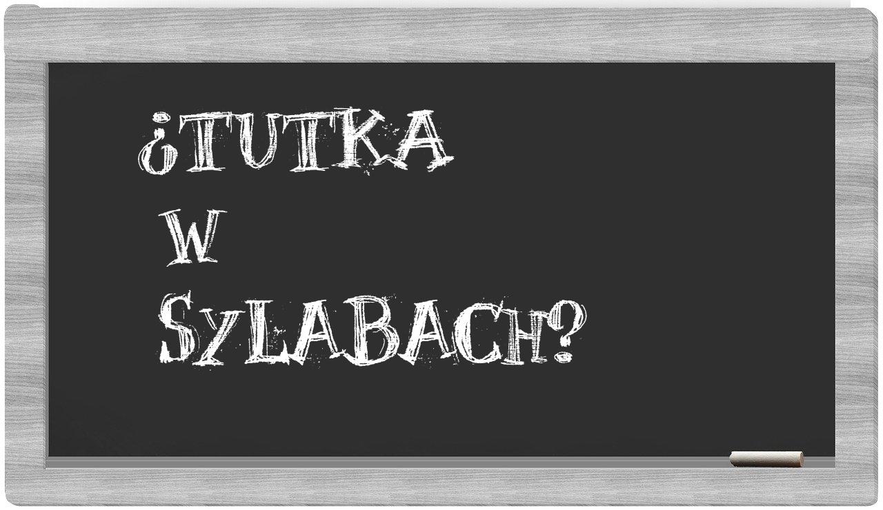 ¿Tutka en sílabas?