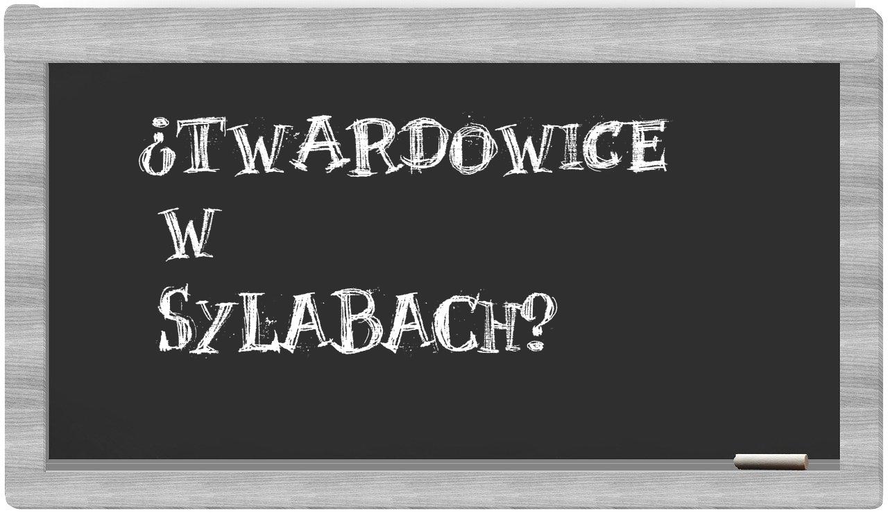 ¿Twardowice en sílabas?