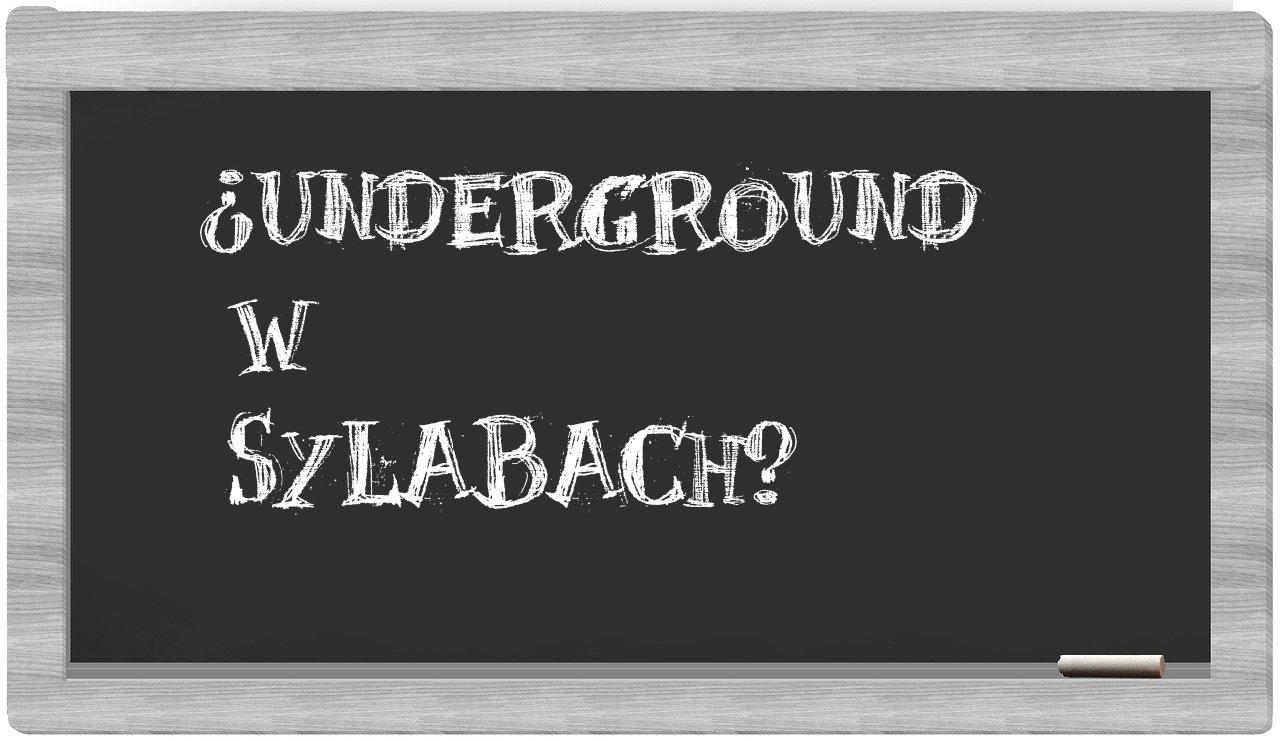 ¿Underground en sílabas?