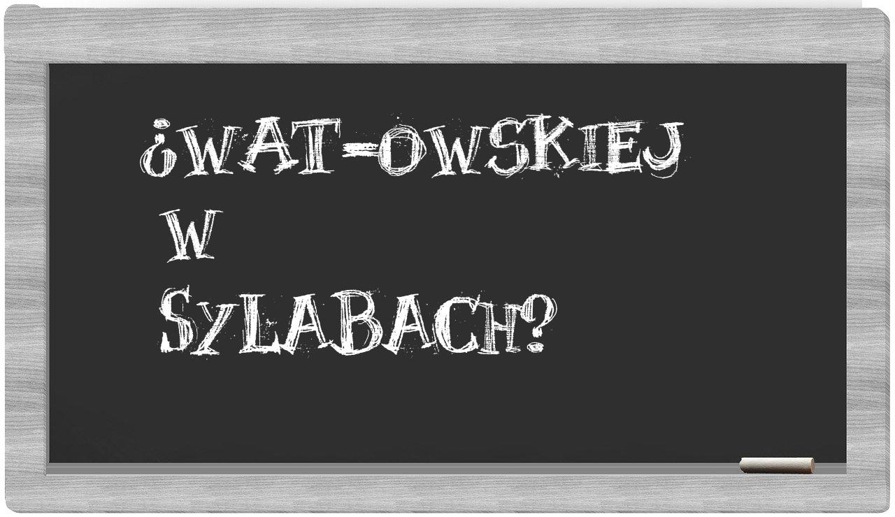 ¿WAT-owskiej en sílabas?