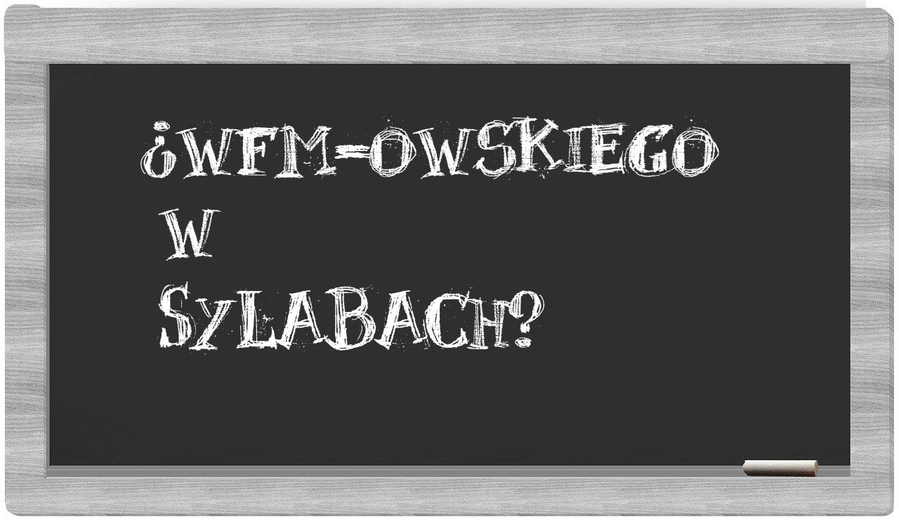 ¿WFM-owskiego en sílabas?