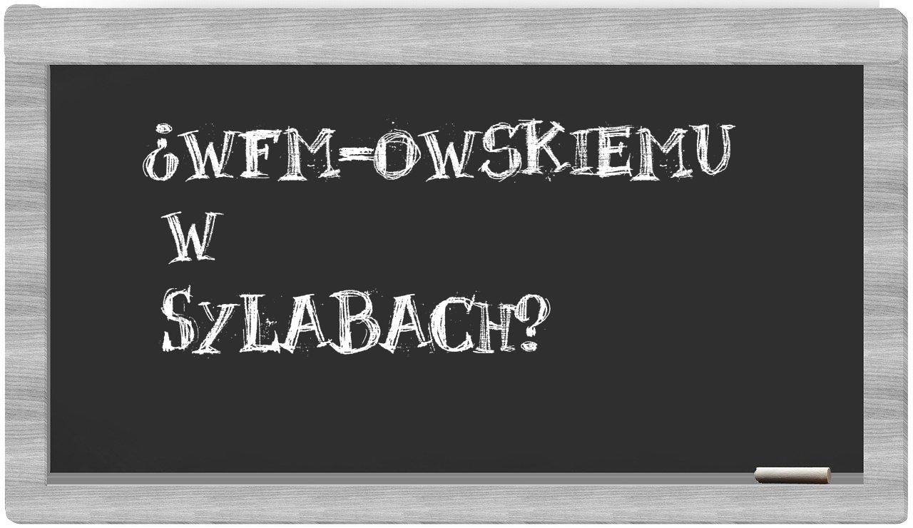 ¿WFM-owskiemu en sílabas?