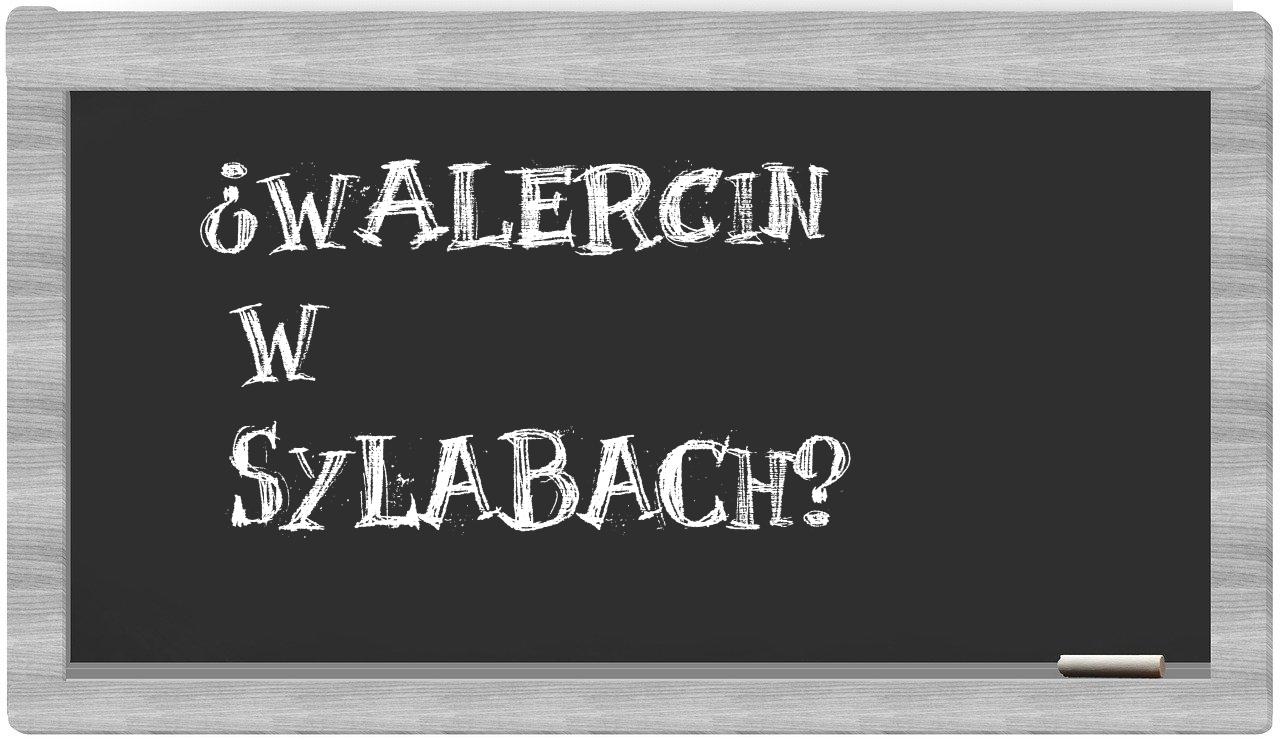 ¿Walercin en sílabas?