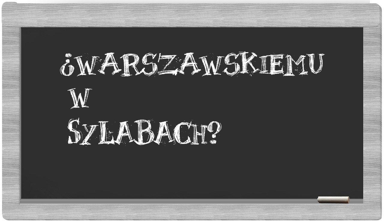 ¿Warszawskiemu en sílabas?