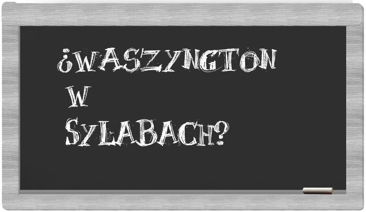 ¿Waszyngton en sílabas?