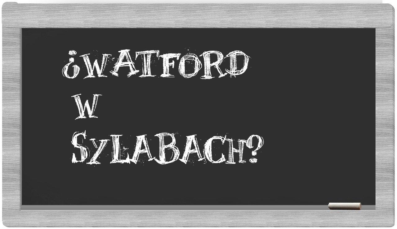 ¿Watford en sílabas?