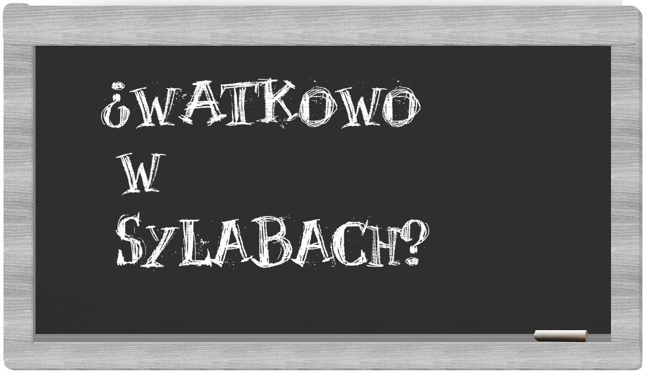 ¿Watkowo en sílabas?