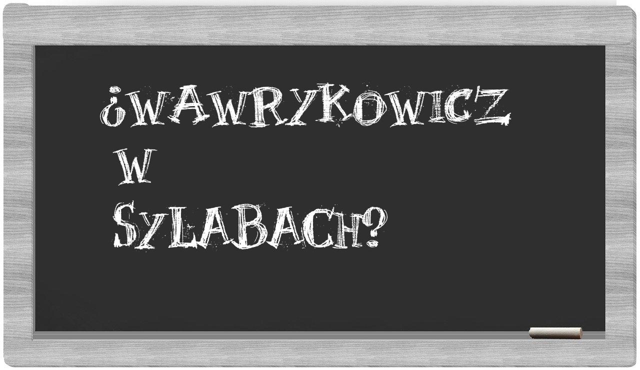 ¿Wawrykowicz en sílabas?