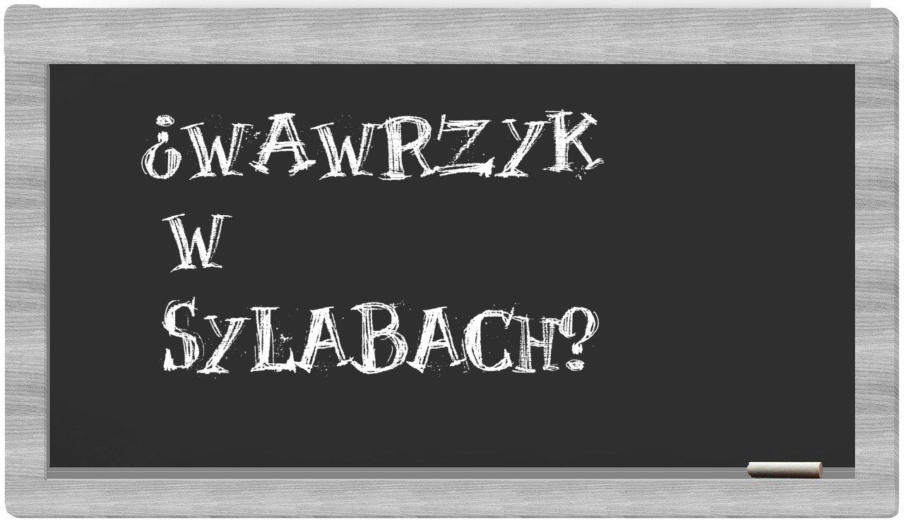 ¿Wawrzyk en sílabas?