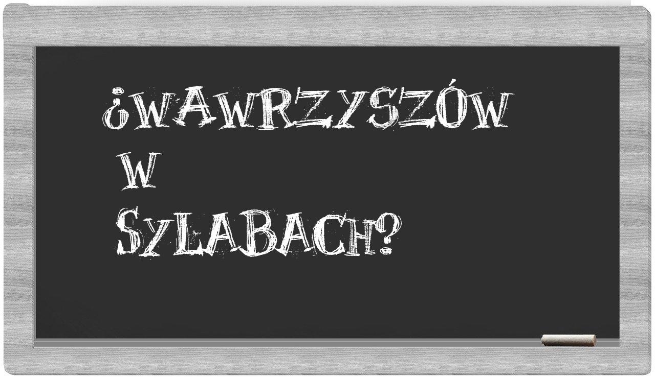 ¿Wawrzyszów en sílabas?