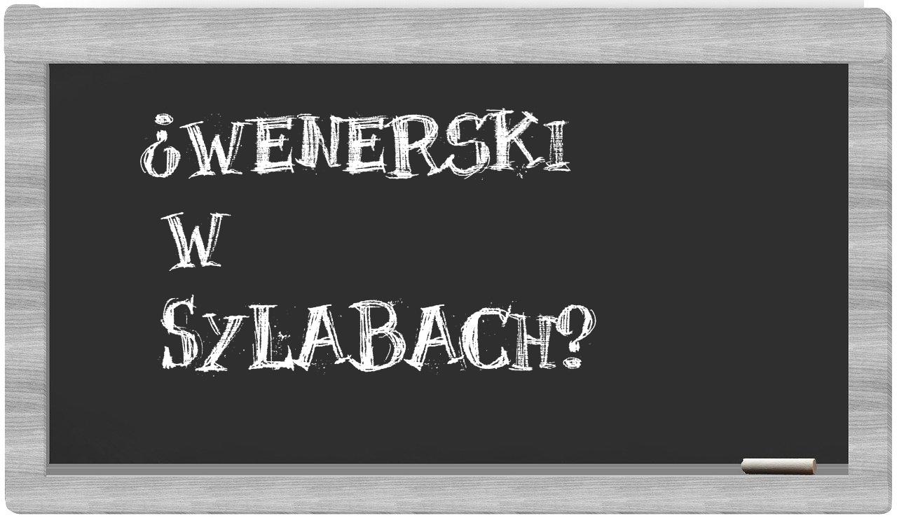 ¿Wenerski en sílabas?