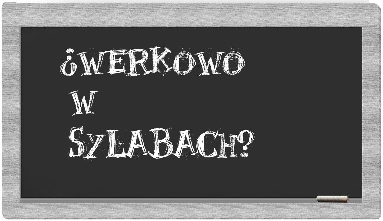 ¿Werkowo en sílabas?